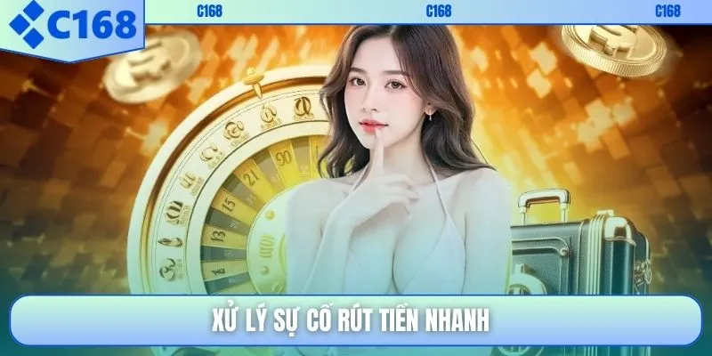 Xử lý sự cố rút tiền nhanh